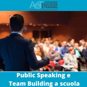 Comunicazione Efficace, Public Speaking e Team Building a scuola